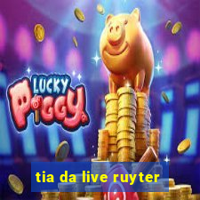 tia da live ruyter